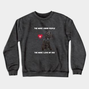 The More I Know People, The More I Love My Poodle Crewneck Sweatshirt